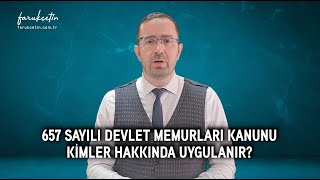 657 Sayılı Devlet Memurları Kanunu kimler hakkında uygulanır [upl. by Davine]