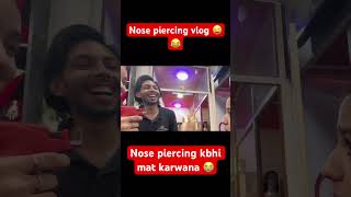 Nose piercing kbhi mat karwana 😭😜 pranjaldahiya gulabiqueen kaleshichori vlog [upl. by Notluf865]