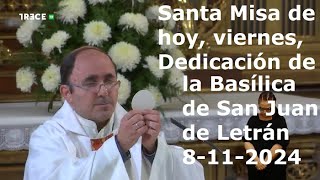 Santa Misa de hoy viernes Dedicación de la Basílica de San Juan de Letrán 8112024 [upl. by Yrogerg]