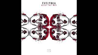 Evelynka  Need the Way Blindsmyth Remix IAMHER [upl. by Siroled]