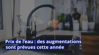 Prix de l’eau  des augmentations sont prévues cette année [upl. by Fennelly]