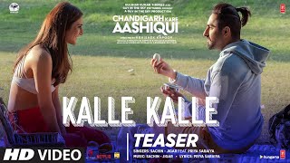 Kalle Kalle Teaser Chandigarh Kare Aashiqui  Ayushmann K Vaani K SachinJigar Ft Priya Saraiya [upl. by Valene]