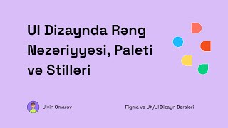 5 UI Dizaynda Rəng Nəzəriyyəsi Paleti və Stilləri  Figma və UXUI Dizayn Dərsləri [upl. by Cob]