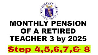 Basic Monthly Pension and Cash Benefit of a Retired Teacher 3 Step 4 to 8 by Year 2025 [upl. by Shifra]