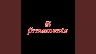 EL FIRMAMENTO [upl. by Toft]