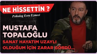 Mustafa Topaloğlu  Sanat hayatım uzaylı olduğum için zarar gördü Esra Ezmeci  Ne Hissettin [upl. by Nalon]