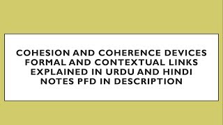 Cohesion Coherence Devices formal and contextual links Explained in urdu and hindi [upl. by Cida]