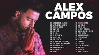 LO MEJOR DE ALEX CAMPOS EN ADORACIÓN  ALEX CAMPOS SUS MEJORES EXITOS MIX  30 GRANDES EXITOS [upl. by Eiramadnil]