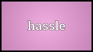 Hassle Meaning [upl. by Leirraj124]