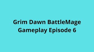 Grim Dawn Gameplay BattleMage Episode 6 [upl. by Yerroc]