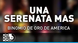 Una Serenata Más Binomio De Oro De América  Audio [upl. by Eetsim]