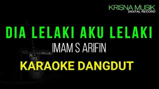 DIA LELAKI AKU LELAKI KARAOKE DANGDUT ORIGINAL HD AUDIO [upl. by Siurad191]