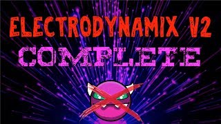 Geometry Dash  ELECTRODYNAMIX V2 COMPLETE [upl. by Orlosky]