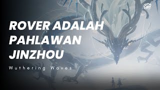 ALUR CERITA MAIN QUEST JINZHOU 11  WUTHERING WAVES STORY [upl. by Assylem]