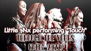 Little Mix performing Touch through the years 20162022 [upl. by Brodsky]