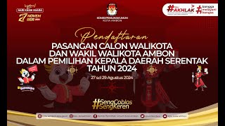 PENDAFTARAN PASANGAN CALON WALIKOTA DAN WAKIL WALIKOTA AMBON TAHUN 2024 HARI KE3 [upl. by Hanover]