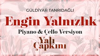 Engin Yalnızlık PiyanoampÇello Versiyon Yalı Çapkını Original Soundtrack Vol1  Güldiyar Tanrıdağlı [upl. by Lednam]