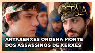 A RAINHA DA PERSIA  Melhores Momentos Artaxerxes ordena morte dos assassinos de Xerxes [upl. by Atiuqel]