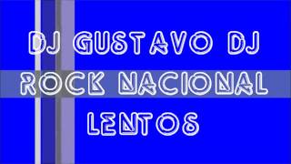 ROCK LENTOS NACIONAL DJ GUSTAVO [upl. by Akselav]