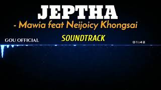 JEPTHA TRACKSoundtrack Mawia amp Neijoicy Khongsai [upl. by Alakim]