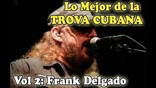 Lo Mejor de la Trova Cubana Vol2Frank Delgado HD [upl. by Uri]