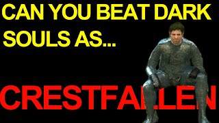 Can You Beat Dark Souls as the Crestfallen Warrior Reupload with Audio Fixed [upl. by Rhonda]