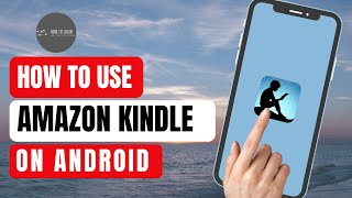 How to Use Amazon Kindle on Android  Set Up and Read Books with Kindle App 2024 [upl. by Bartolemo]