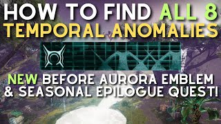 How to Find ALL 8 Temporal Anomalies NEW EMBLEM amp Seasonal Epilogue Quest Guide [upl. by Eiclud140]