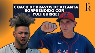 ⚾️YA ENTIENDO POR QUÉ YULI GURRIEL ES UN GRAN JUGADOR 👀Nestor Perez coach de los Bravos de Atlanta [upl. by Soalokin691]