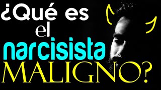 ¿Qué es el NARCISISTA MALIGNO  NARCISISTA MALIGNO CARACTERÍSTICAS  PERVERSO NARCISISTA [upl. by Mcculloch785]