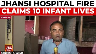 10 Newborns Dead in Jhansi Hospital Fire Due to Negligence  India Today [upl. by Sivaj]