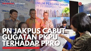 PN Jakpus Cabut Gugatan PKPU Terhadap PPRO  IDX CHANNEL [upl. by Shirlee551]