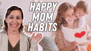 10 Habits of Happy Moms That Will Change Your Life [upl. by Akerdnahs]