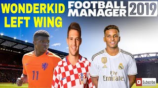 3 Best Wonderkid Left Wingers In Football Manager FM19 [upl. by Eidnil]