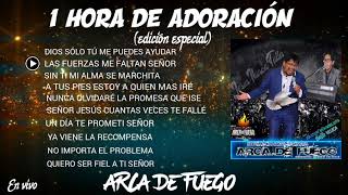 1 Hora De Adoración con Arca De Fuego en vivo Edición Especial [upl. by Aleksandr]