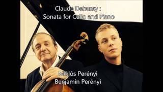 Claude Debussy Sonata for Cello and Piano  Miklós Perényi Benjamin Perényi [upl. by Kcirneh]