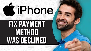 How To Fix Your Payment Method Was Declined On iPhone [upl. by Mcevoy]