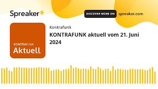 KONTRAFUNK aktuell vom 21 Juni 2024 [upl. by Clarkson]