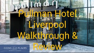 Pullman Hotel Liverpool England  Walkthrough amp Review [upl. by Haidebez446]