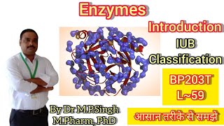 Enzymes  Introduction  IUB Classification  Biochemistry  BP203T  L59 [upl. by Asilanna102]