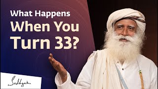 Something Phenomenal Can Happen When You Turn 33  Sadhguru [upl. by Etna973]