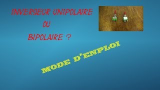 Inverseur unipolaire ou bipolaire  TUTORIEL [upl. by Florin]