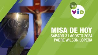 Misa de hoy ⛪ Sábado 31 Agosto de 2024 Padre Wilson Lopera TeleVID MisaDeHoy Misa [upl. by Ttayh675]