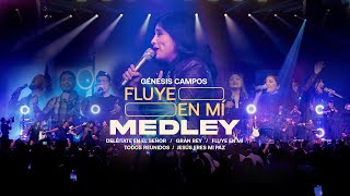 quotFluye En MI  Medley  Genesis Campos  Deléitate Gran Rey Fluye en Mí Todos Reunidos [upl. by Julis]