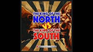 The King of the North Vs The King of the South End times Bible Prophecy [upl. by Leirbaj]