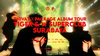 CHIVAS x PACKAGE ALBUM TOUR  TIGER amp W SUPERCLUB SURABAYA [upl. by Misa]