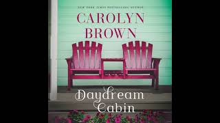 The Daydream Cabin By Carolyn Brown  FullLength Audiobook [upl. by Lehcim]