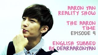 Aaron Yan ｢The Aaron Time｣ Reality Show Episode 4 ENGLISH SUBBED [upl. by Aihsotan]