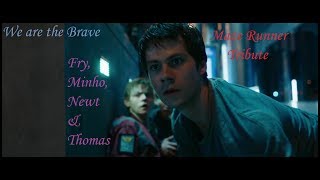 Minho Newt Thomas amp Fry We are the Brave Maze Runner Tribute [upl. by Rosalynd723]