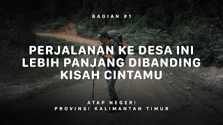 GUNUNG BERIUN  Atap Negeri Kalimantan Timur 1 [upl. by Yrailih]